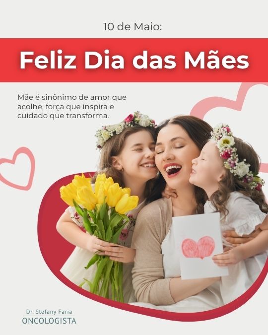 Dr Stefany Faria - 10 de Maio Dia das Mães